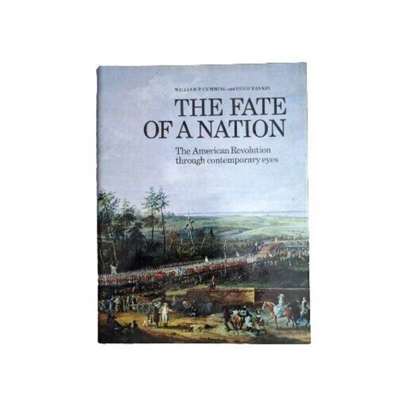 The Fate of a Nation The American Revolution by William P. Cumming & Hugh Rankin - Picture 1 of 6